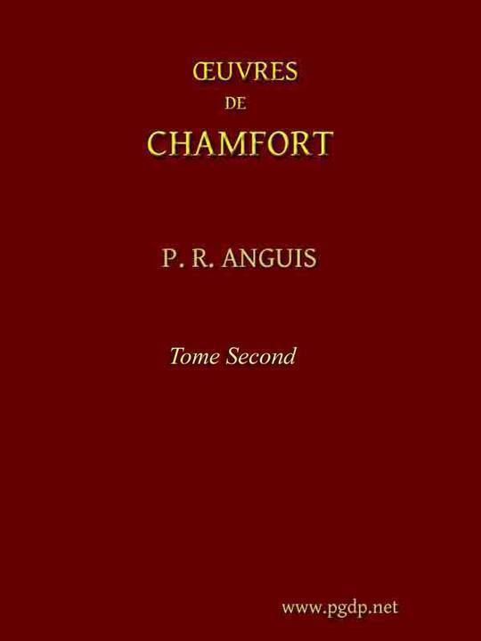Œuvres complètes de Chamfort, (Tome 2) Recueillies et publiées, avec une notice historique sur la vie et les écrits de l'auteur.