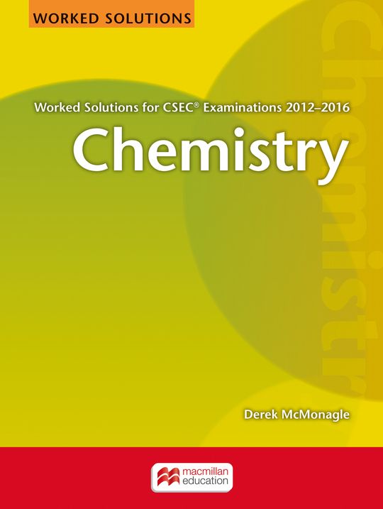 Chemistry Worked Solutions for CSEC Examinations 2012-2016