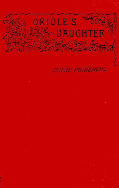 Oriole's daughter, a novel, Volume 1 (of 3)