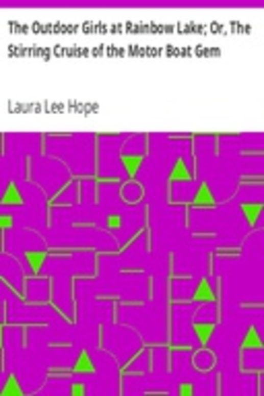 The Outdoor Girls at Rainbow Lake; Or, The Stirring Cruise of the Motor Boat Gem