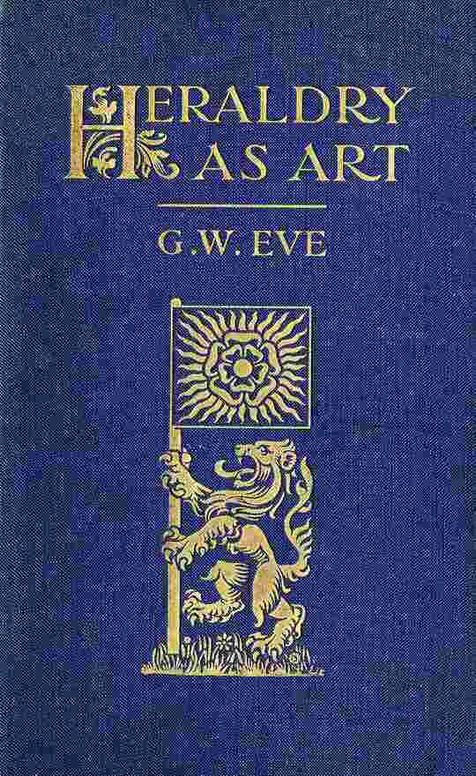 Heraldry as art: An account of its development and practice chiefly in England