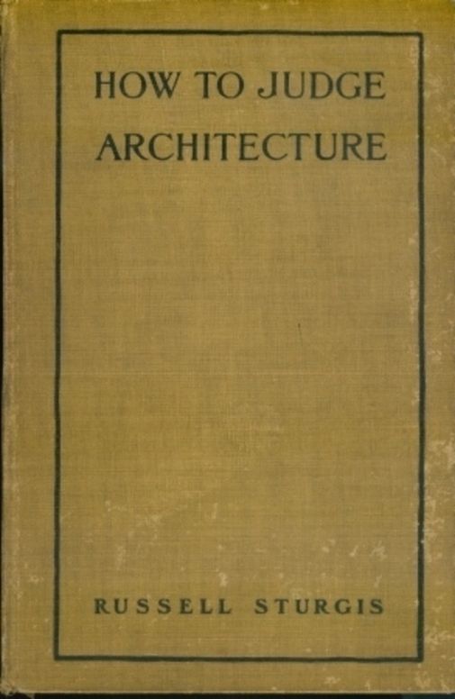 How to judge architecture a popular guide to the appreciation of buildings