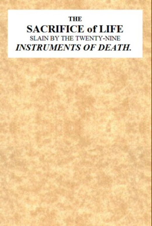 The Sacrifice of Life
slain by the twenty-nine instruments of death