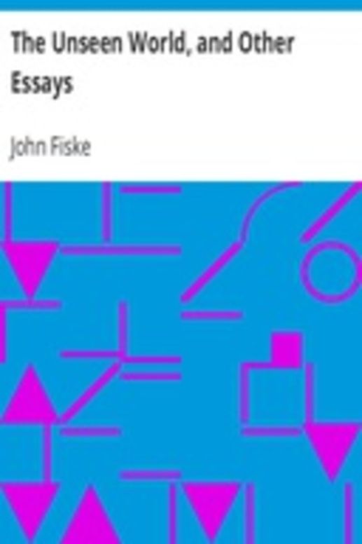 The Unseen World, and Other Essays