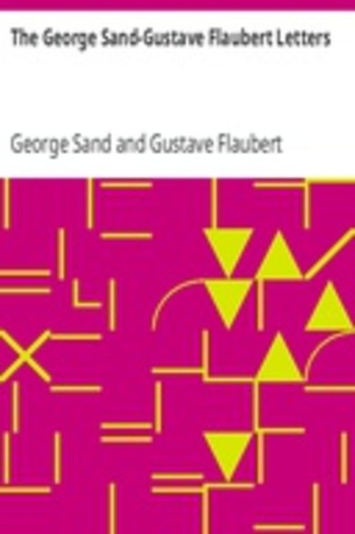 The George Sand-Gustave Flaubert Letters