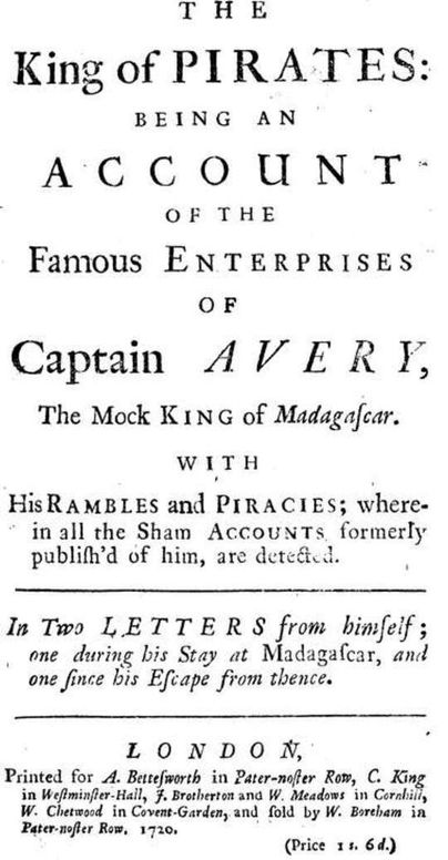 The King of Pirates Being an Account of the Famous Enterprises of Captain Avery, the Mock King of Madagascar
