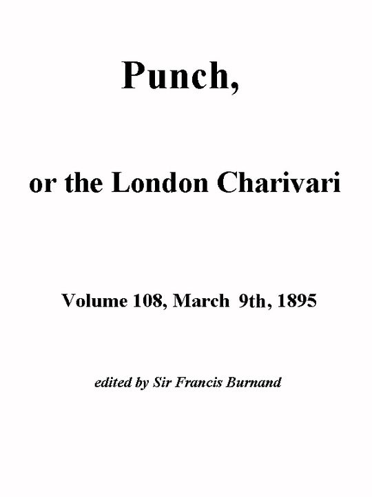Punch, or the London Charivari, Volume 108, March 9th 1895