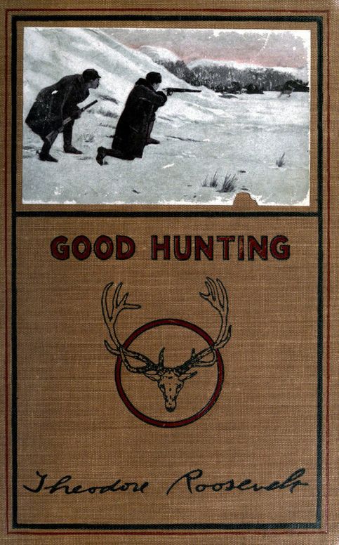 Good hunting;: in pursuit of big game in the West