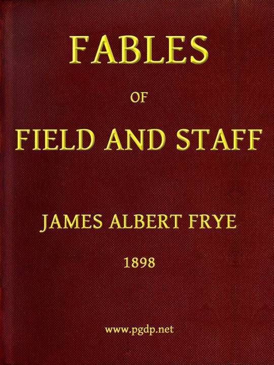 Fables of Field and Staff The March of the Forty Thieves—A Tale of Two Towers—One from the Veteran—Woodleigh, Q.M.—The Kerwick Cup—Officially Reported—Special Orders, No. 49