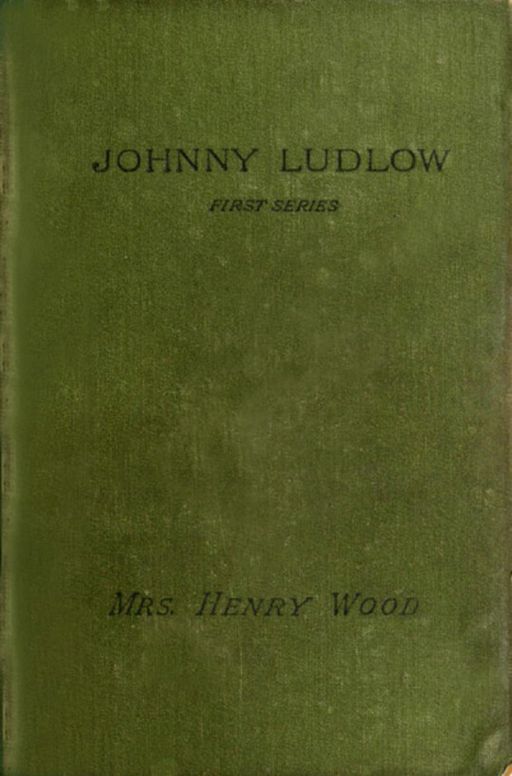 Johnny Ludlow. First Series