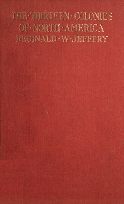 The History of the Thirteen Colonies of North America 1497-1763