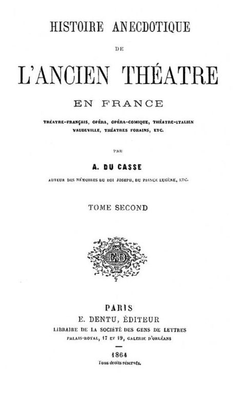 Histoire Anecdotique de l'Ancien Théâtre en France, Tome Second Théâtre-Français, Opéra, Opéra-Comique, Théâtre-Italien, Vaudeville, Théâtres forains, etc...