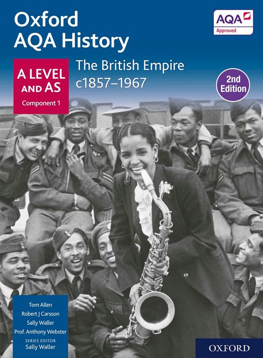Oxford AQA History for A Level: The British Empire c1857-1967 Student Book Second Edition