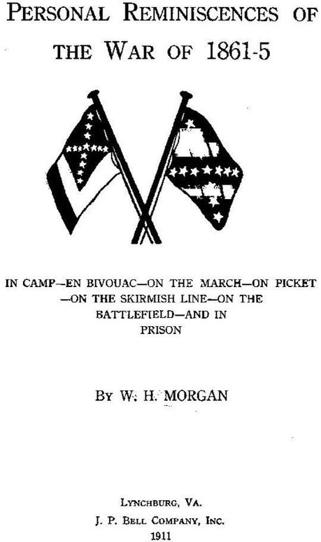 Personal Reminiscences of the War of 1861-5 In Camp—en Bivouac—on the March—on Picket—on the Skirmish Line—on the Battlefield—and in Prison
