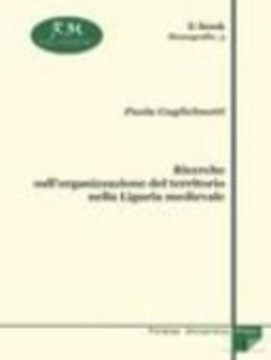Ricerche sull'organizzazione del territorio nella Liguria medievale