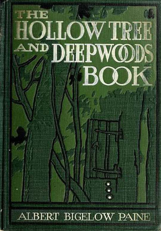 The Hollow Tree and Deep Woods Book being a new edition in one volume of "The Hollow Tree" and "In The Deep Woods" with several new stories and pictures added