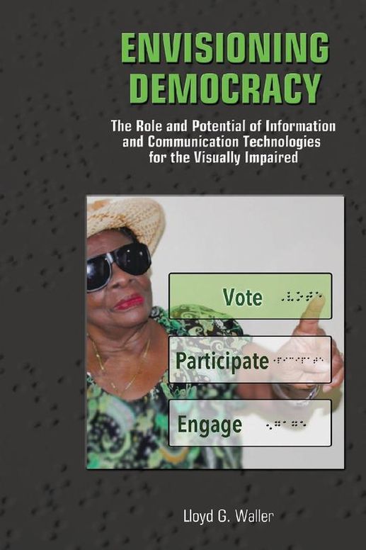 Envisioning Democracy: The Role and Potential of Information and Communication Technologies for the Visually Impaired