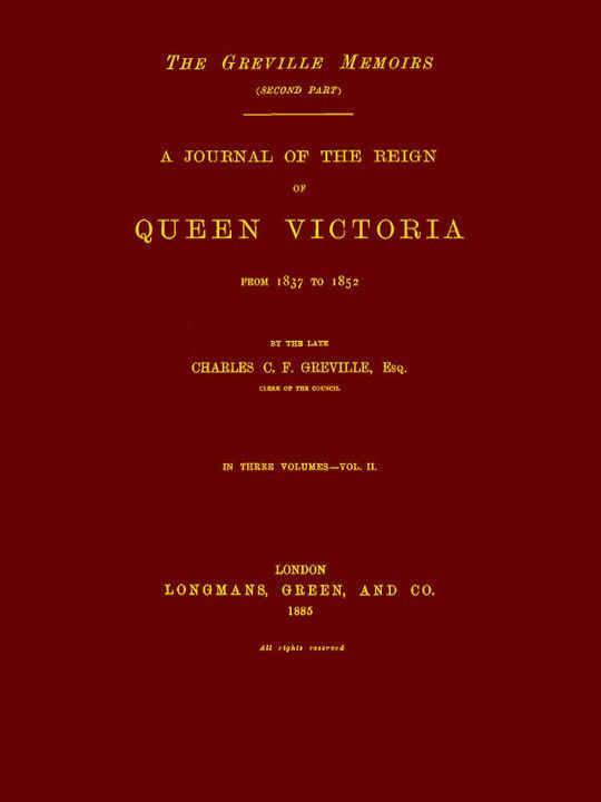 A Journal of the Reign of Queen Victoria from 1837 to 1852 (Volume 2 of 3) The Greville Memoirs (Second Part)