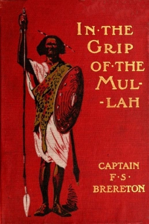 In the grip of the Mullah A tale of adventure in Somaliland