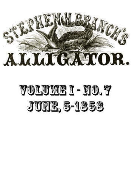 Stephen H. Branch's Alligator Vol. 1 no.7, June 5, 1858