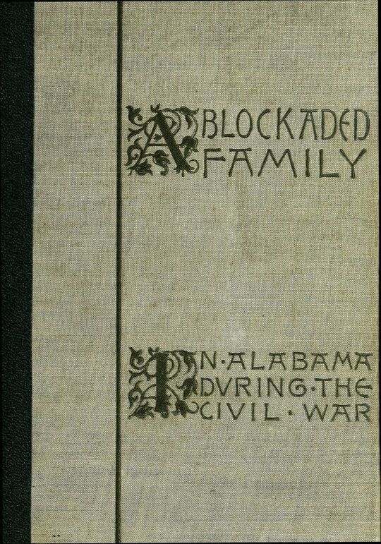A Blockaded Family
Life in Southern Alabama during the Civil War