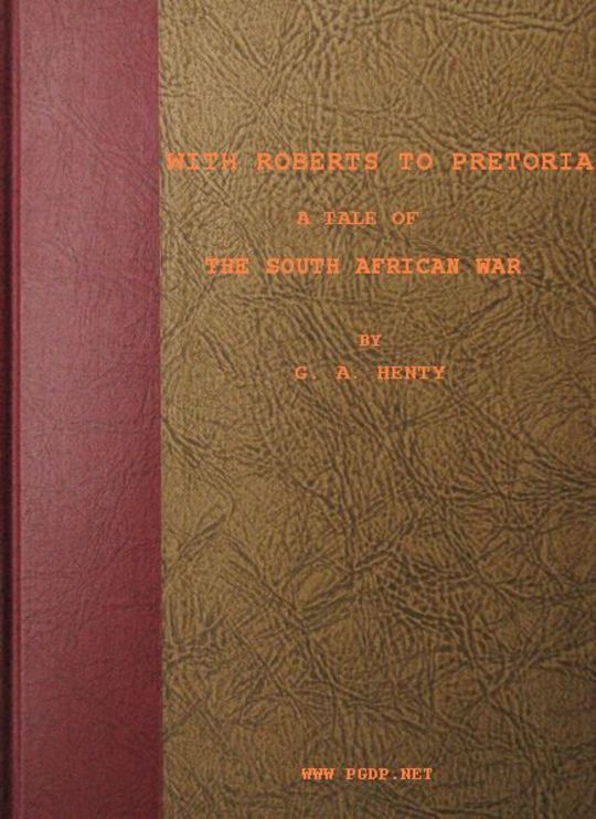 With Roberts to Pretoria
A Tale of The South African War