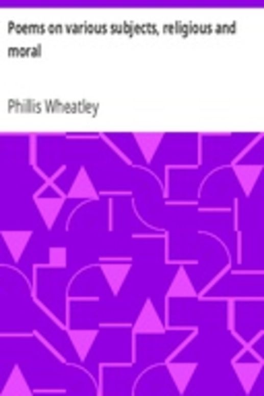 Poems on various subjects, religious and moral