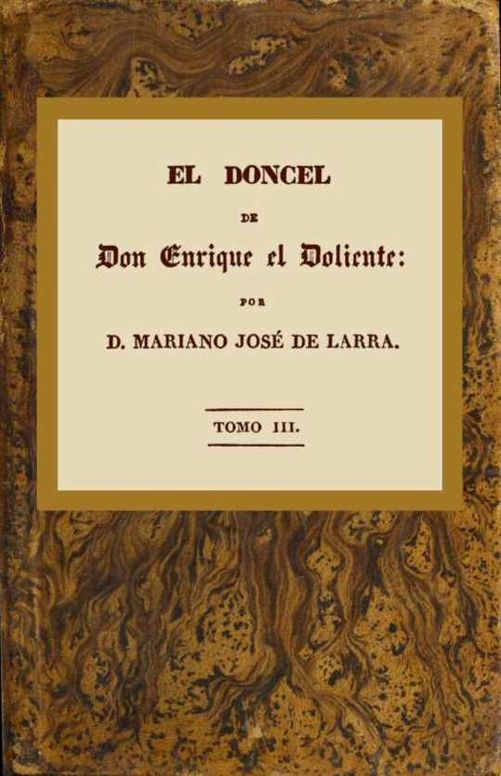 El doncel de don Enrique el doliente, Tomo III (de 4)
Historia caballeresca del siglo quince