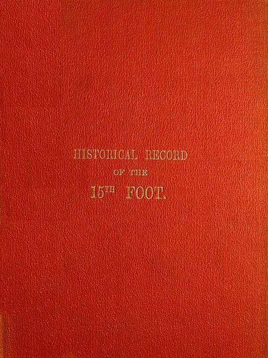 Historical Record of the Fifteenth or The Yorkshire East Riding Regiment of Foot:
From Its Formation in 1685 to 1848