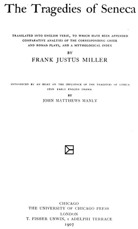 The Tragedies of Seneca
Translated into English Verse, to Which Have Been Appended Comparative Analyses of the Corresponding Greek and Roman Plays, and a Mythological Index