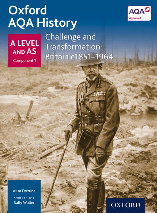 Oxford AQA History: A Level and AS Component 1: Challenge and Transformation: Britain c1851-1964