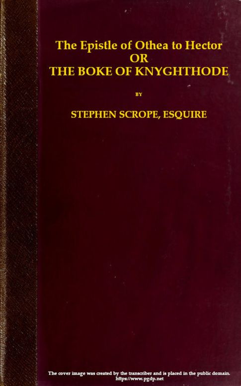 The epistle of Othea to Hector
or The boke of knyghthode
