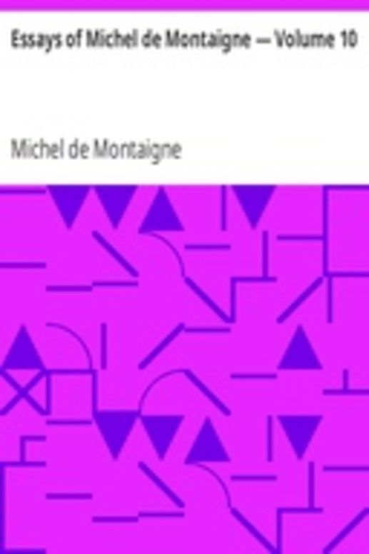 Essays of Michel de Montaigne — Volume 10