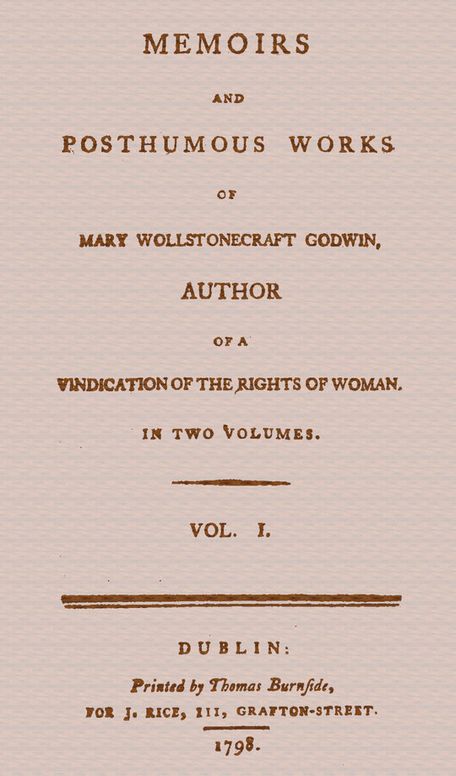Memoirs and Posthumous Works of Mary Wollstonecraft Godwin