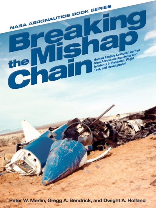 Breaking the Mishap Chain: Human Factors Lessons Learned from Aerospace Accidents and Incidents in Research, Flight Test, and Development