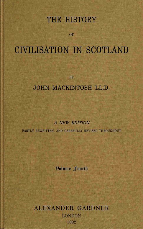 The history of civilisation in Scotland, Vol 4 (of 4)