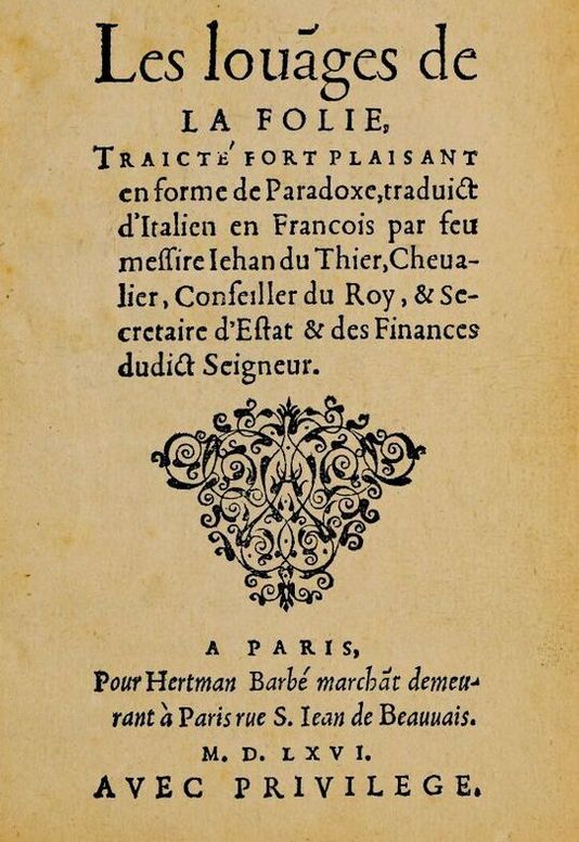 Les louanges de la Folie
Traicté fort plaisant en forme de paradoxe, traduict
d'Italien en François par feu messire Jehan du Thier