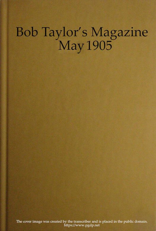 Bob Taylor's Magazine, Vol. I, No. 2, May 1905
