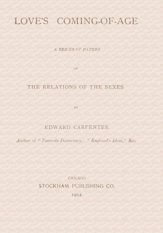 Love's Coming-of-Age
A series of papers on the relations of the sexes