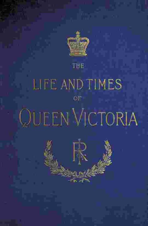 The Life and Times of Queen Victoria; vol. 4 of 4