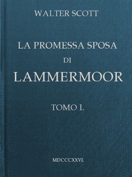 La promessa sposa di Lammermoor, Tomo I (of 3)