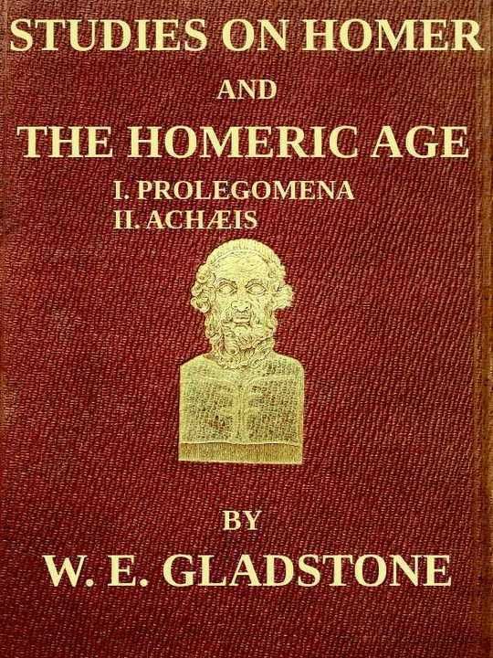 Studies on Homer and the Homeric Age, Vol. 1 of 3 I. Prolegomena II. AchÃ¦is