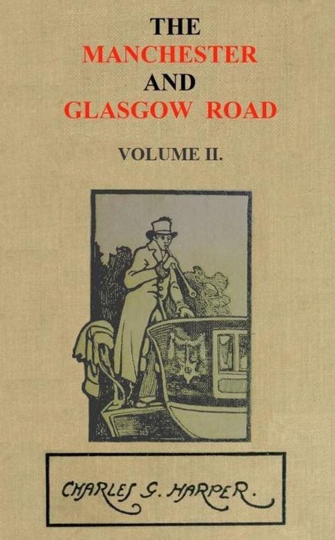 The Manchester and Glasgow Road — Volume II. (of II)
This Way to Gretna Green