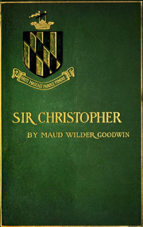 Sir Christopher A Romance of a Maryland Manor in 1644