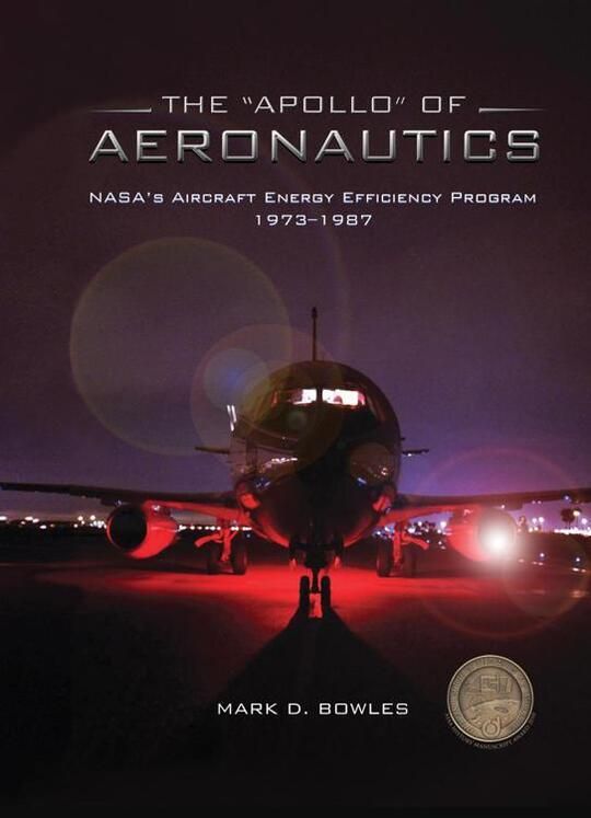 The "Apollo" of Aeronautics: NASA's Aircraft Energy Efficiency Program, 1973-1987