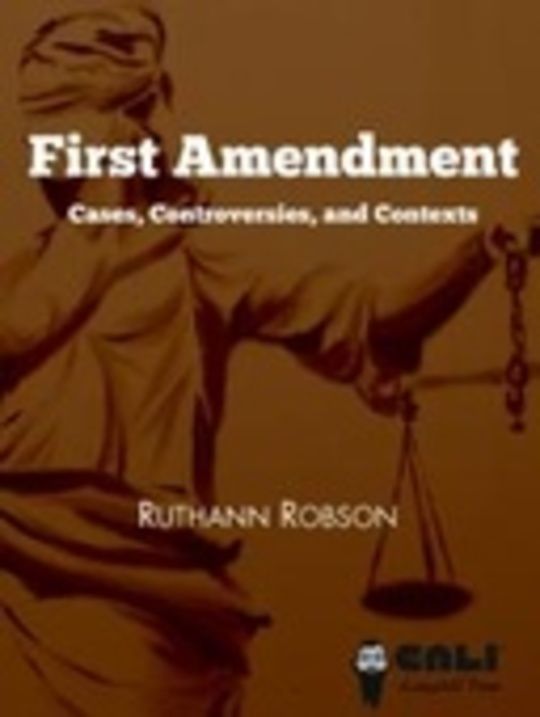 First Amendment: Cases, Controversies, and Contexts