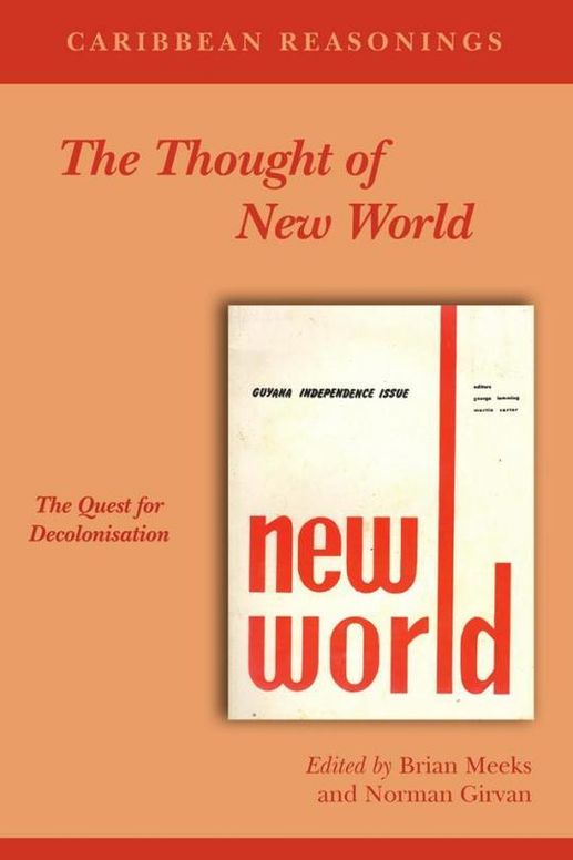 Caribbean Reasonings: The Thought of New World, the Quest for Decolonisation
