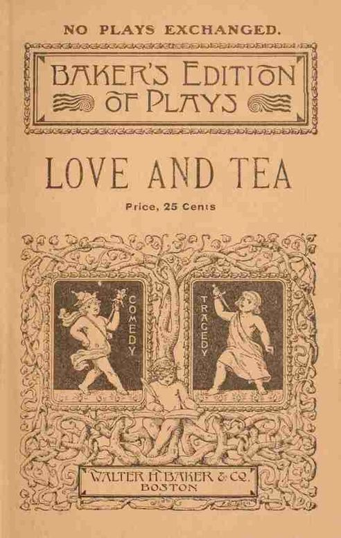 Love and tea: A comedy-drama of colonial times in two acts
