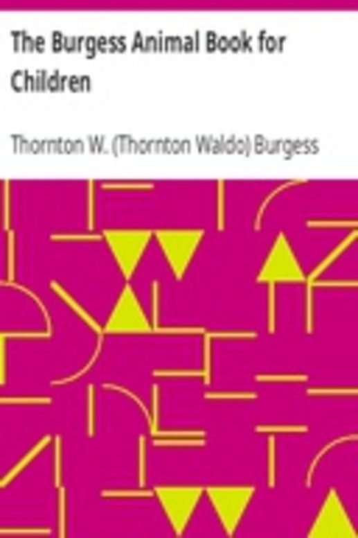 The Burgess Animal Book for Children by Thornton W. (Thornton