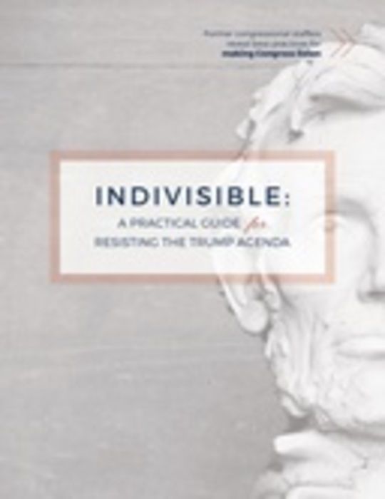 Indivisible: A Practical Guide for Resisting the Trump Agenda